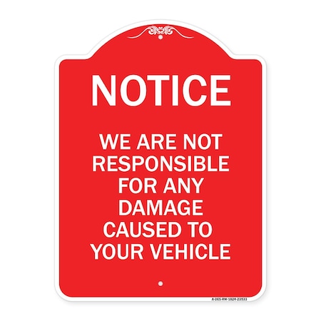 Signmission Notice Not Responsible for Damage, Red & White Aluminum Architectural Sign, 18" H, RW-1824-23533 A-DES-RW-1824-23533